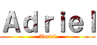 Ａｄｒｉｅｌ (Adriel)