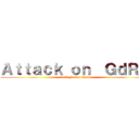 Ａｔｔａｃｋ ｏｎ  ＧｄＲ！  (SnK Forum GDR!)