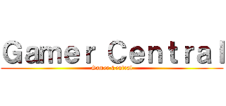 Ｇａｍｅｒ Ｃｅｎｔｒａｌ (Gamer Central)