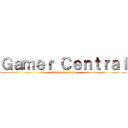 Ｇａｍｅｒ Ｃｅｎｔｒａｌ (Gamer Central)