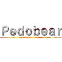 Ｐｅｄｏｂｅａｒ (attack on lolis)