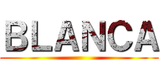 ＢＬＡＮＣＡ ()