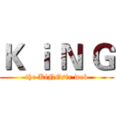 Ｋ ｉ Ｎ Ｇ (the KiNGsir web)
