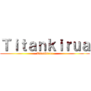 Ｔｉｔａｎｋｉｒｕａ (Titankirua)