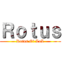 Ｒｏｔｕｓ (Rotus Of LoL)