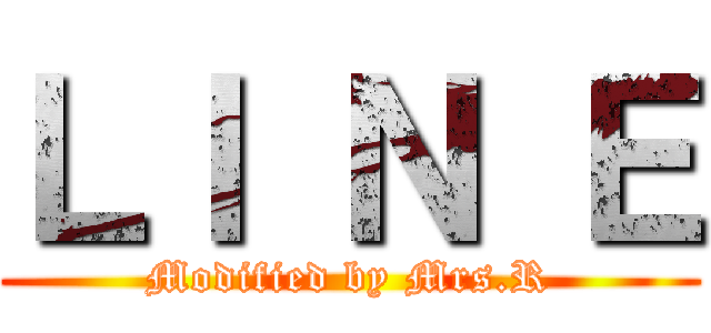 ＬＩ Ｎ Ｅ (Modified by Mrs.R)