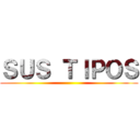 ＳＵＳ ＴＩＰＯＳ ()