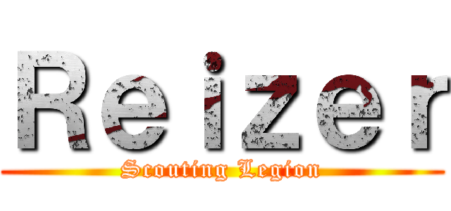Ｒｅｉｚｅｒ (Scouting Legion)