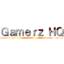 Ｇａｍｅｒｚ ＨＱ (ゲーマー)