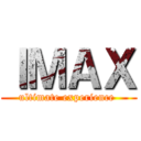 ＩＭＡＸ (ultimate experience )