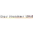 Ｄｅｒ Ｈｅｎｋｅｒ Ｕｎｄ Ｊａｇｅｒ (the dimenter and hunter)