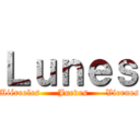 Ｌｕｎｅｓ (Miércoles      Jueves      Viernes)