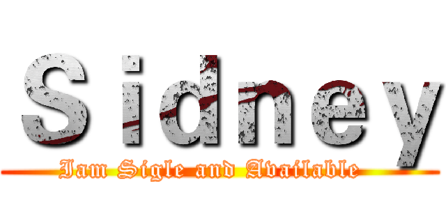 Ｓｉｄｎｅｙ (Iam Sigle and Available  )