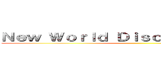 Ｎｅｗ Ｗｏｒｌｄ Ｄｉｓｃｏｖｅｒｙ Ｃｌｕｂ ()