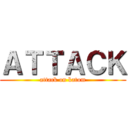 ＡＴＴＡＣＫ (attack on katom)