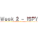 Ｗｅｅｋ ２ － ｉＳＰＹ (walking for fitness)