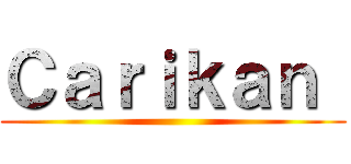 Ｃａｒｉｋａｎ  ()