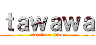 ｔａｗａｗａ (attack on titan)