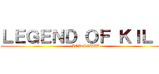 ＬＥＧＥＮＤ ＯＦ ＫＩＬ Ｌ (LOK SQUAD)