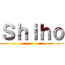 Ｓｈｉｈｏ ()