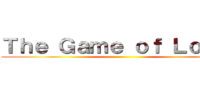 Ｔｈｅ Ｇａｍｅ ｏｆ Ｌｏｇｉｃ ()