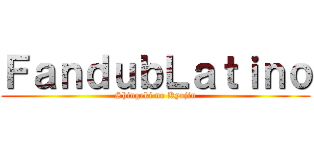 ＦａｎｄｕｂＬａｔｉｎｏ (Shingeki no Kyojin)