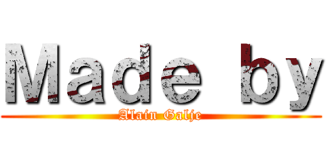 Ｍａｄｅ ｂｙ (Alain Galje)
