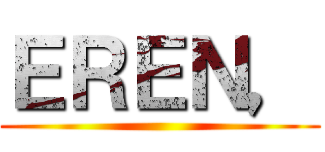 ＥＲＥＮ， ()