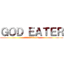 ＧＯＤ ＥＡＴＥＲ (　　　　　BURST)