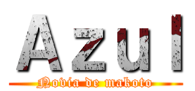 Ａｚｕｌ (Novia de makoto)