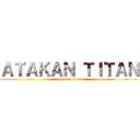 ＡＴＡＫＡＮ ＴＩＴＡＮ (attack on titan)