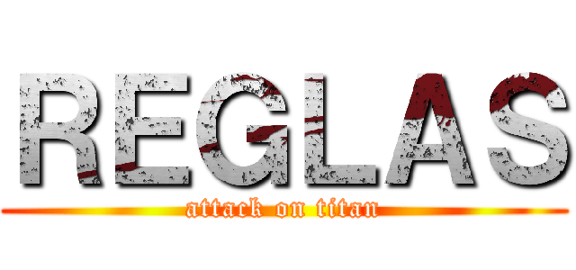 ＲＥＧＬＡＳ (attack on titan)