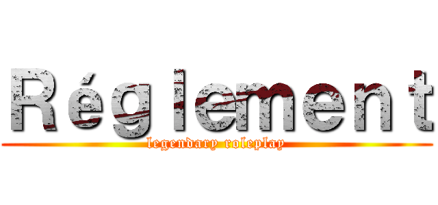 Ｒéｇｌｅｍｅｎｔ (legendary roleplay)