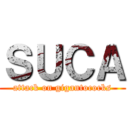 ＳＵＣＡ (attack on gigantococks)