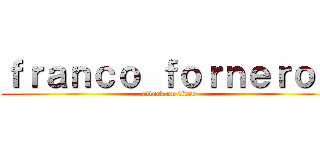 ｆｒａｎｃｏ ｆｏｒｎｅｒｏｄ (attack on titan)