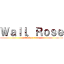 Ｗａｌｌ．Ｒｏｓｅ (attack on titan)