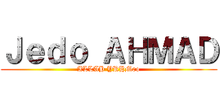 Ｊｅｄｏ ＡＨＭＡＤ (ALLAH YRHMoo)