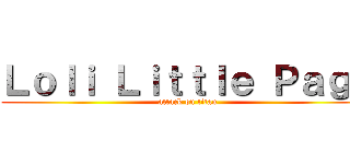 Ｌｏｌｉ Ｌｉｔｔｌｅ Ｐａｇｅ (attack on titan)