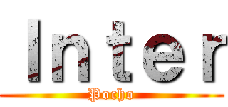 Ｉｎｔｅｒ (Pocho)