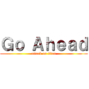 Ｇｏ Ａｈｅａｄ (attack on titan)