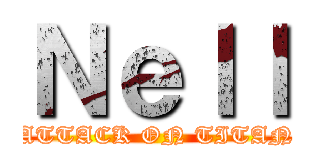 Ｎｅｌｌ (ATTACK ON TITAN)