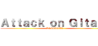 Ａｔｔａｃｋ ｏｎ Ｇｉｔａｎｓ (LE RETOUR )