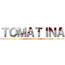 ＴＯＭＡＴＩＮＡ (in spain)