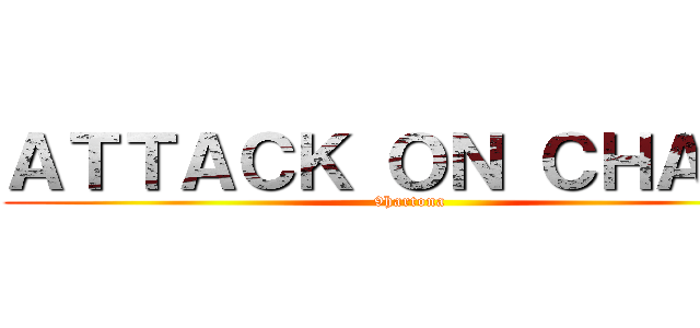 ＡＴＴＡＣＫ ＯＮ ＣＨＡ３Ｂ (9hartona)