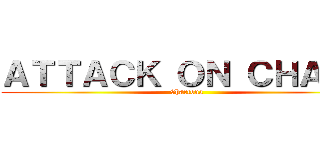 ＡＴＴＡＣＫ ＯＮ ＣＨＡ３Ｂ (9hartona)