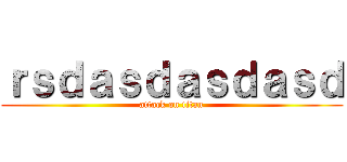 ｒｓｄａｓｄａｓｄａｓｄ (attack on titan)