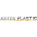 ＡＲＴＥＳ ＰＬＡＳＴＩＣＡＳ ()