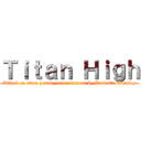 Ｔｉｔａｎ Ｈｉｇｈ (Attack on titan parody made famous by Vandetta Cosplay)
