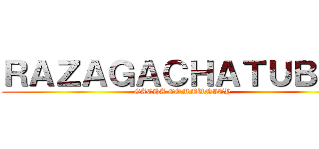 ＲＡＺＡＧＡＣＨＡＴＵＢＥＲ (GACHA COMMUNITY)