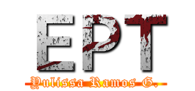 ＥＰＴ (Yulissa Ramos G.)
